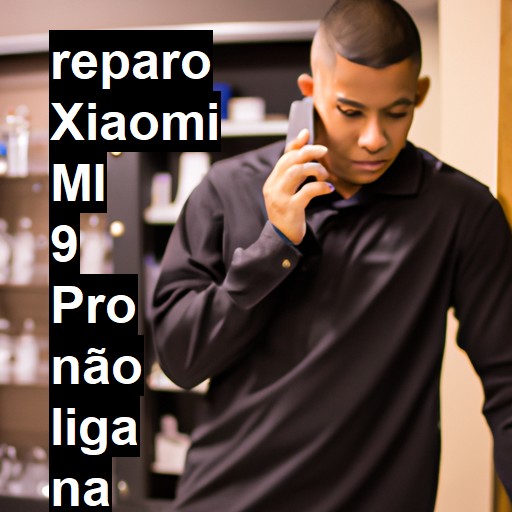 XIAOMI MI 9 PRO NÃO LIGA | ConsertaSmart