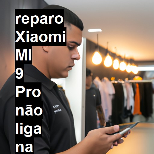 XIAOMI MI 9 PRO NÃO LIGA | ConsertaSmart