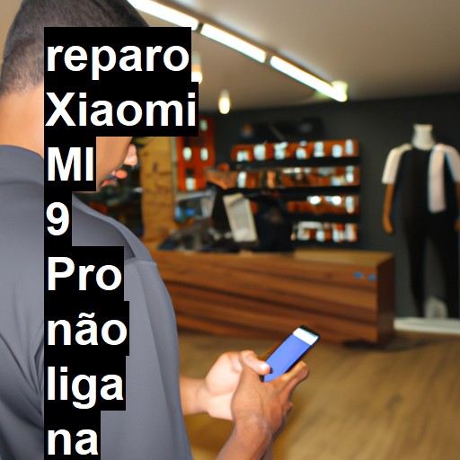 XIAOMI MI 9 PRO NÃO LIGA | ConsertaSmart