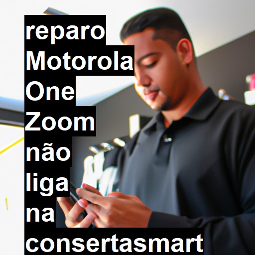 MOTOROLA ONE ZOOM NÃO LIGA | ConsertaSmart