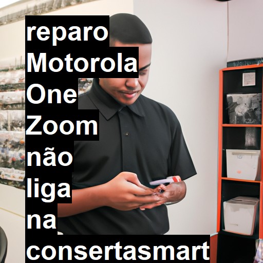 MOTOROLA ONE ZOOM NÃO LIGA | ConsertaSmart