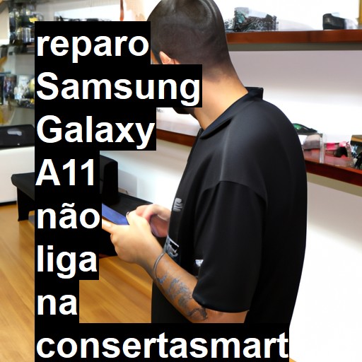 SAMSUNG GALAXY A11 NÃO LIGA | ConsertaSmart