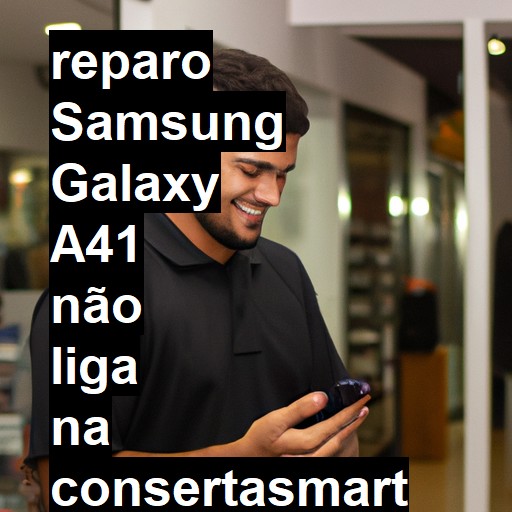 SAMSUNG GALAXY A41 NÃO LIGA | ConsertaSmart