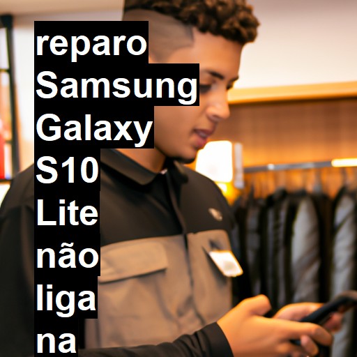 SAMSUNG GALAXY S10 LITE NÃO LIGA | ConsertaSmart