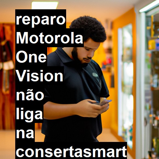 MOTOROLA ONE VISION NÃO LIGA | ConsertaSmart