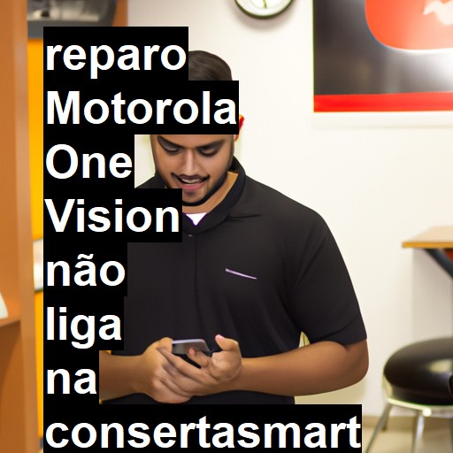 MOTOROLA ONE VISION NÃO LIGA | ConsertaSmart