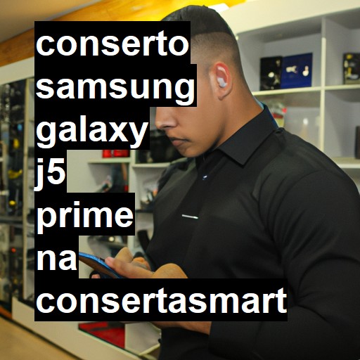 Conserto em Samsung Galaxy J5 Prime | Veja o preço