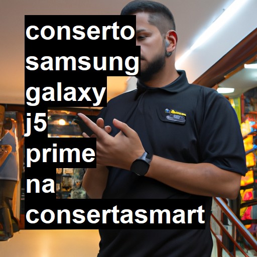 Conserto em Samsung Galaxy J5 Prime | Veja o preço