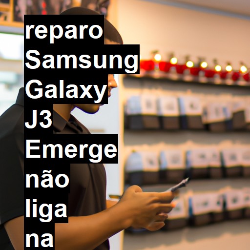 SAMSUNG GALAXY J3 EMERGE NÃO LIGA | ConsertaSmart