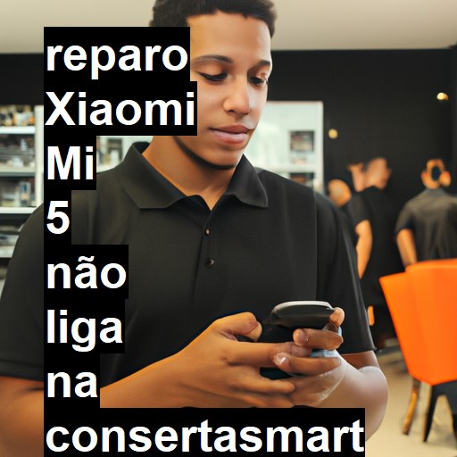 XIAOMI MI 5 NÃO LIGA | ConsertaSmart