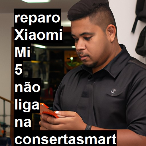 XIAOMI MI 5 NÃO LIGA | ConsertaSmart