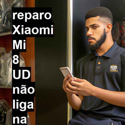 XIAOMI MI 8 UD NÃO LIGA | ConsertaSmart