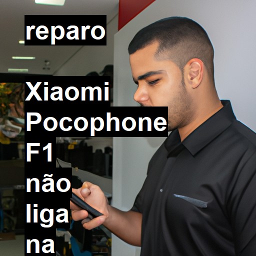  XIAOMI POCOPHONE F1 NÃO LIGA | ConsertaSmart