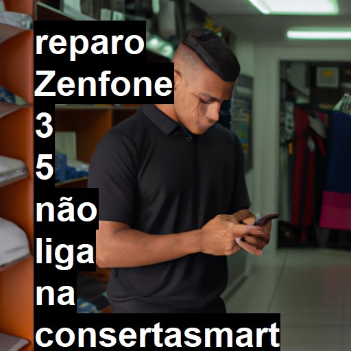 ZENFONE 3 5 NÃO LIGA | ConsertaSmart