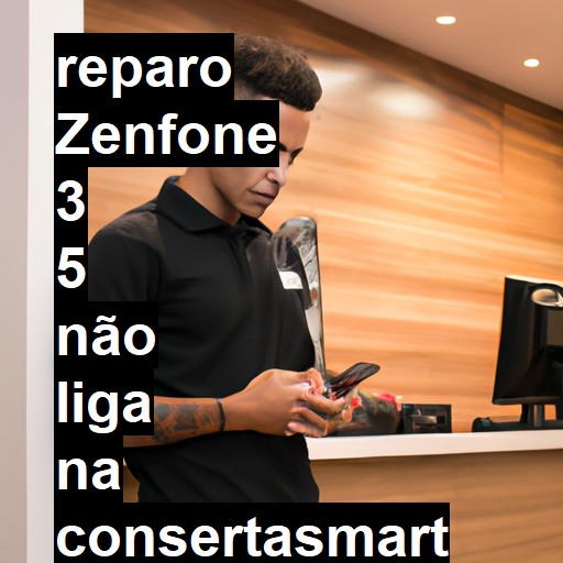 ZENFONE 3 5 NÃO LIGA | ConsertaSmart