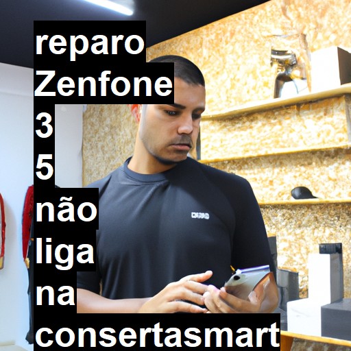 ZENFONE 3 5 NÃO LIGA | ConsertaSmart