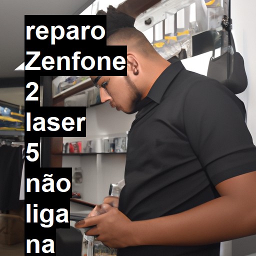 ZENFONE 2 LASER 5 NÃO LIGA | ConsertaSmart