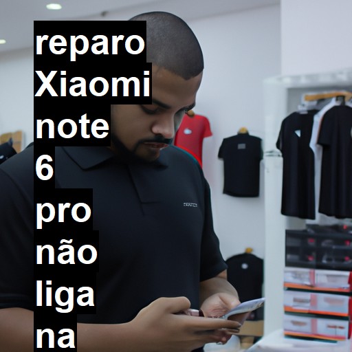 XIAOMI NOTE 6 PRO NÃO LIGA | ConsertaSmart