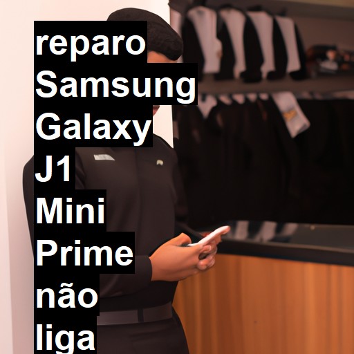 SAMSUNG GALAXY J1 MINI PRIME NÃO LIGA | ConsertaSmart