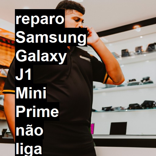 SAMSUNG GALAXY J1 MINI PRIME NÃO LIGA | ConsertaSmart