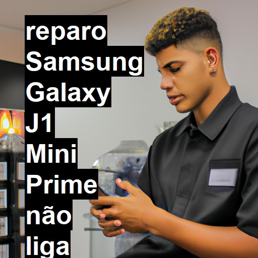 SAMSUNG GALAXY J1 MINI PRIME NÃO LIGA | ConsertaSmart