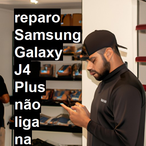 SAMSUNG GALAXY J4 PLUS NÃO LIGA | ConsertaSmart