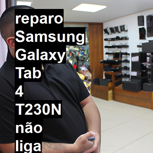 SAMSUNG GALAXY TAB 4 T230N NÃO LIGA | ConsertaSmart