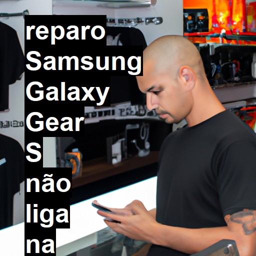 SAMSUNG GALAXY GEAR S NÃO LIGA | ConsertaSmart