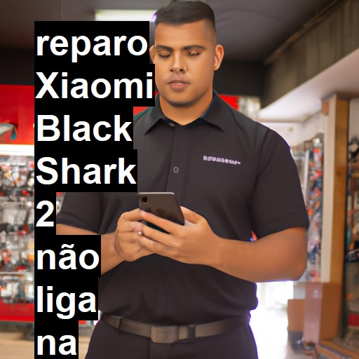 XIAOMI BLACK SHARK 2 NÃO LIGA | ConsertaSmart