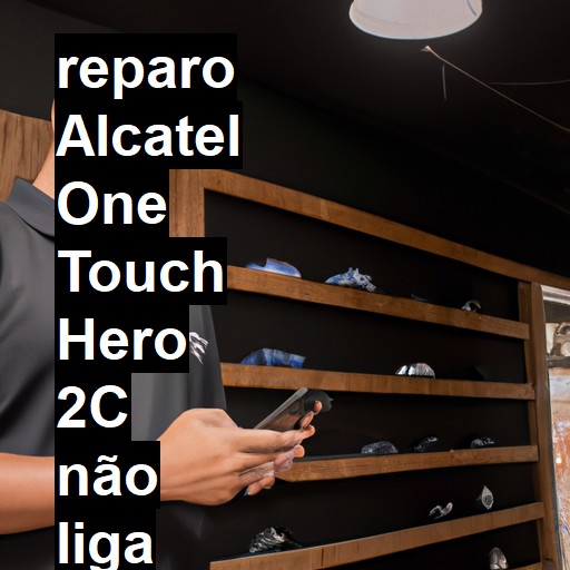 ALCATEL ONE TOUCH HERO 2C NÃO LIGA | ConsertaSmart