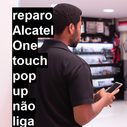 ALCATEL ONE TOUCH POP UP NÃO LIGA | ConsertaSmart