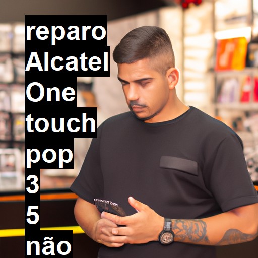 ALCATEL ONE TOUCH POP 3 5 NÃO LIGA | ConsertaSmart