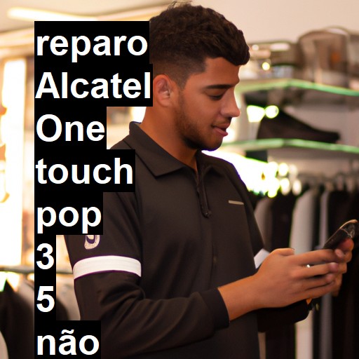 ALCATEL ONE TOUCH POP 3 5 NÃO LIGA | ConsertaSmart