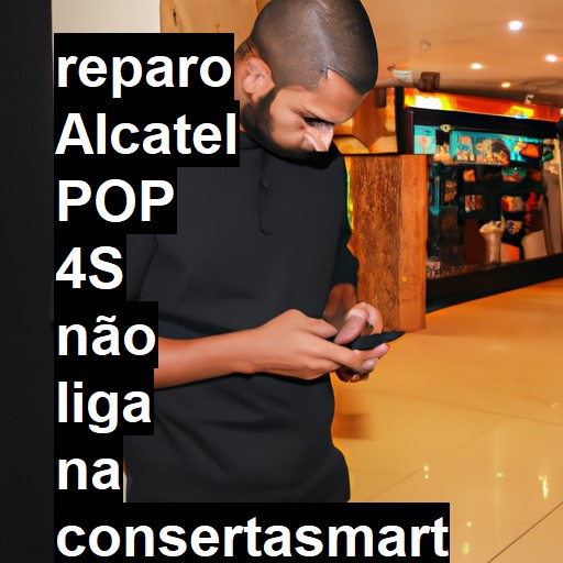 ALCATEL POP 4S NÃO LIGA | ConsertaSmart