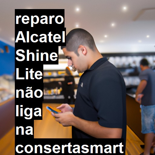 ALCATEL SHINE LITE NÃO LIGA | ConsertaSmart