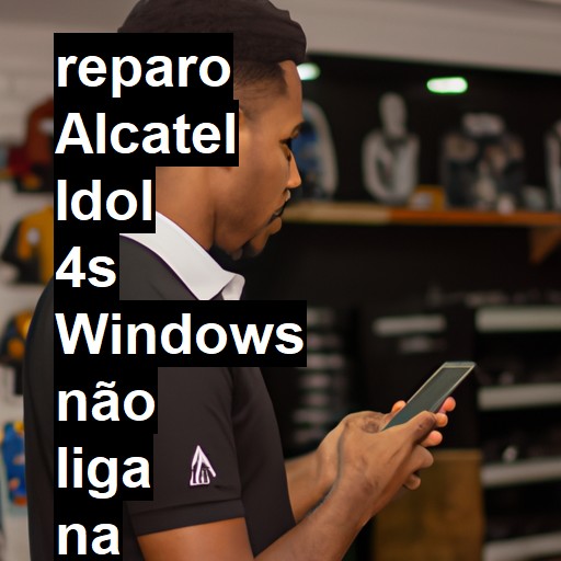 ALCATEL IDOL 4S WINDOWS NÃO LIGA | ConsertaSmart