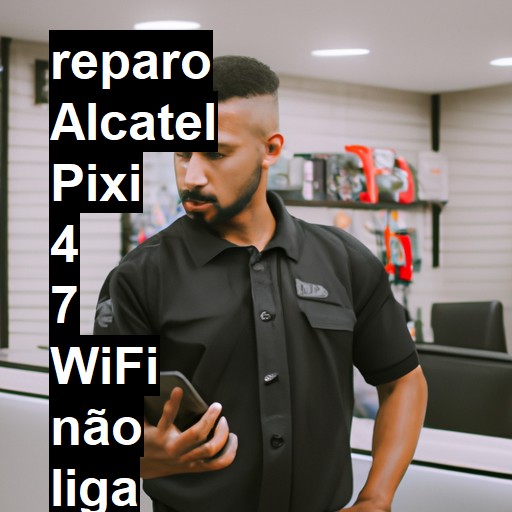 ALCATEL PIXI 4 7 WIFI NÃO LIGA | ConsertaSmart