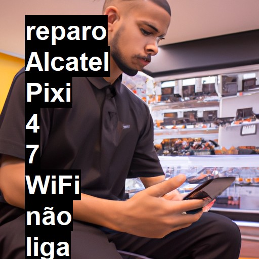 ALCATEL PIXI 4 7 WIFI NÃO LIGA | ConsertaSmart