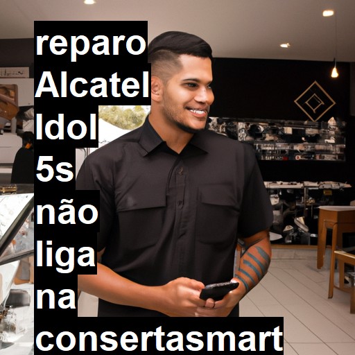 ALCATEL IDOL 5S NÃO LIGA | ConsertaSmart