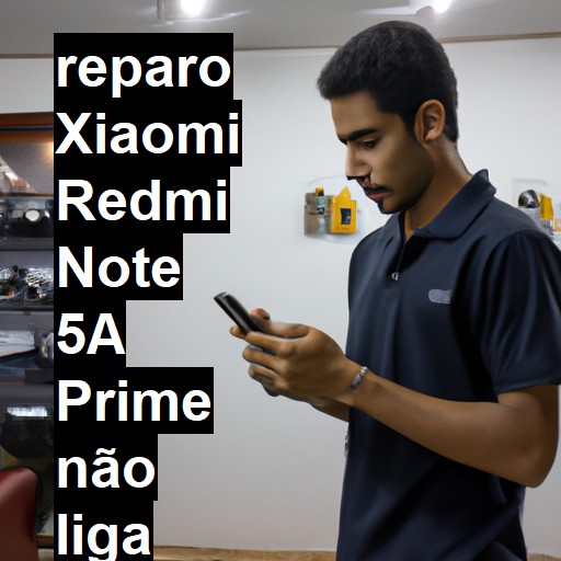 XIAOMI REDMI NOTE 5A PRIME NÃO LIGA | ConsertaSmart