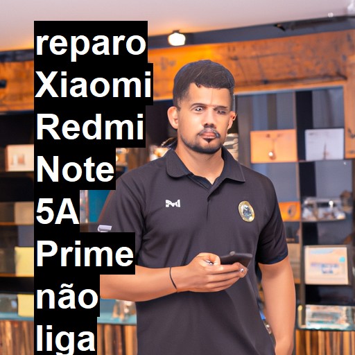 XIAOMI REDMI NOTE 5A PRIME NÃO LIGA | ConsertaSmart