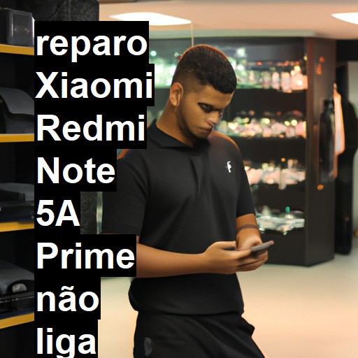 XIAOMI REDMI NOTE 5A PRIME NÃO LIGA | ConsertaSmart