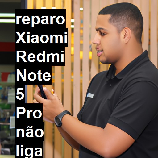 XIAOMI REDMI NOTE 5 PRO NÃO LIGA | ConsertaSmart