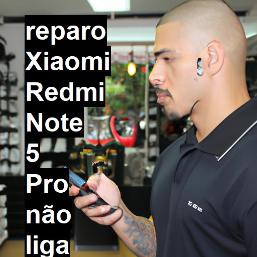 XIAOMI REDMI NOTE 5 PRO NÃO LIGA | ConsertaSmart