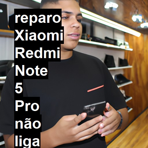 XIAOMI REDMI NOTE 5 PRO NÃO LIGA | ConsertaSmart