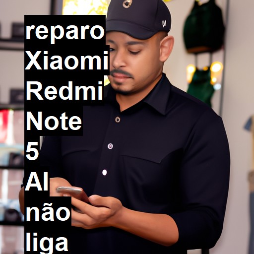 XIAOMI REDMI NOTE 5 AL NÃO LIGA | ConsertaSmart