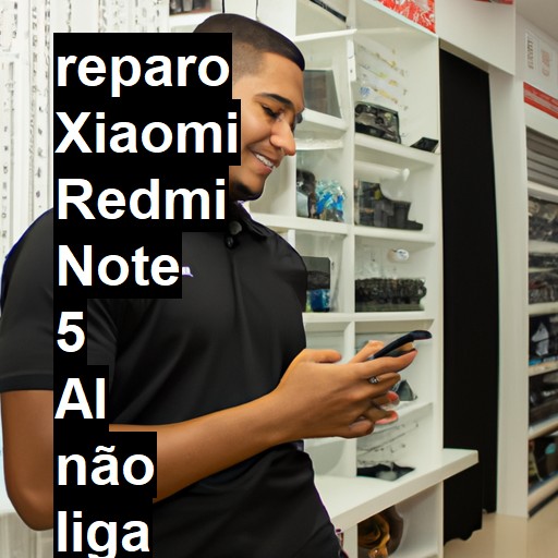 XIAOMI REDMI NOTE 5 AL NÃO LIGA | ConsertaSmart