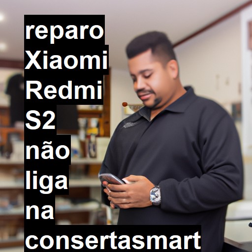 XIAOMI REDMI S2 NÃO LIGA | ConsertaSmart