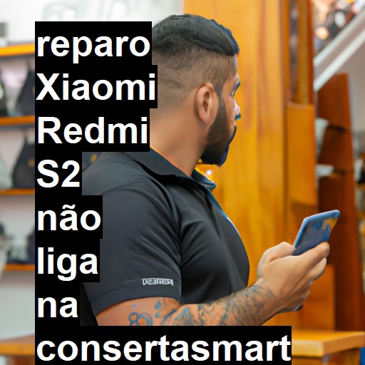 XIAOMI REDMI S2 NÃO LIGA | ConsertaSmart