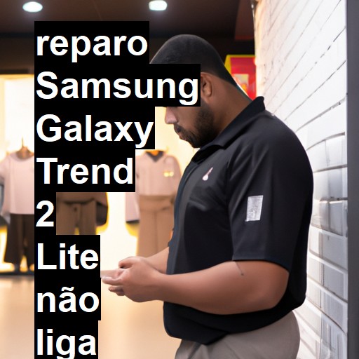 SAMSUNG GALAXY TREND 2 LITE NÃO LIGA | ConsertaSmart